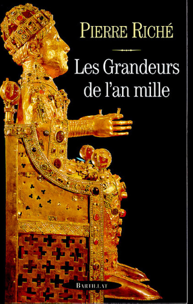 LES GRANDEURS DE L'AN MILLE - PIERRE RICHE - BARTILLAT