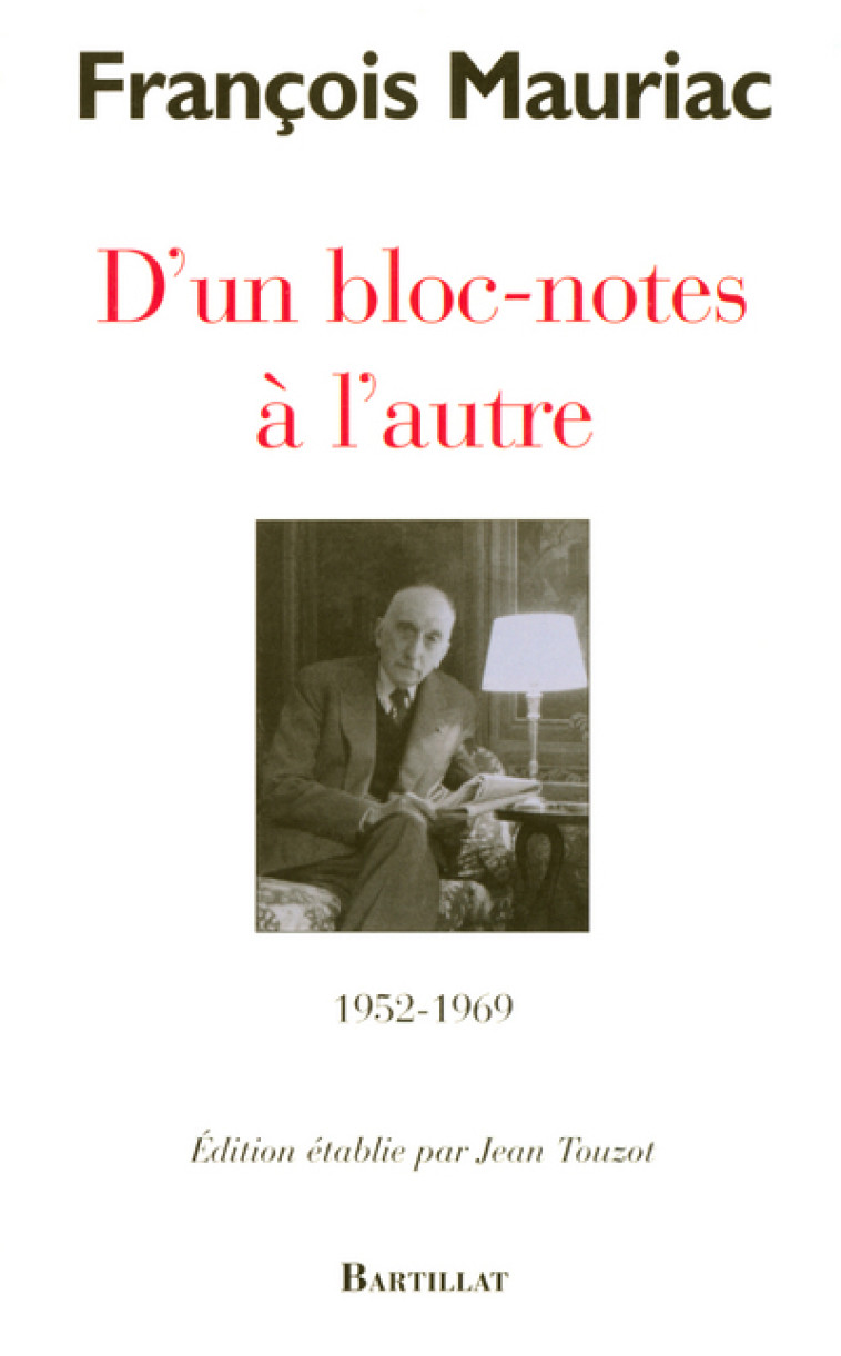 D'un bloc-notes à l'autre 1952-1969 - François Mauriac - BARTILLAT