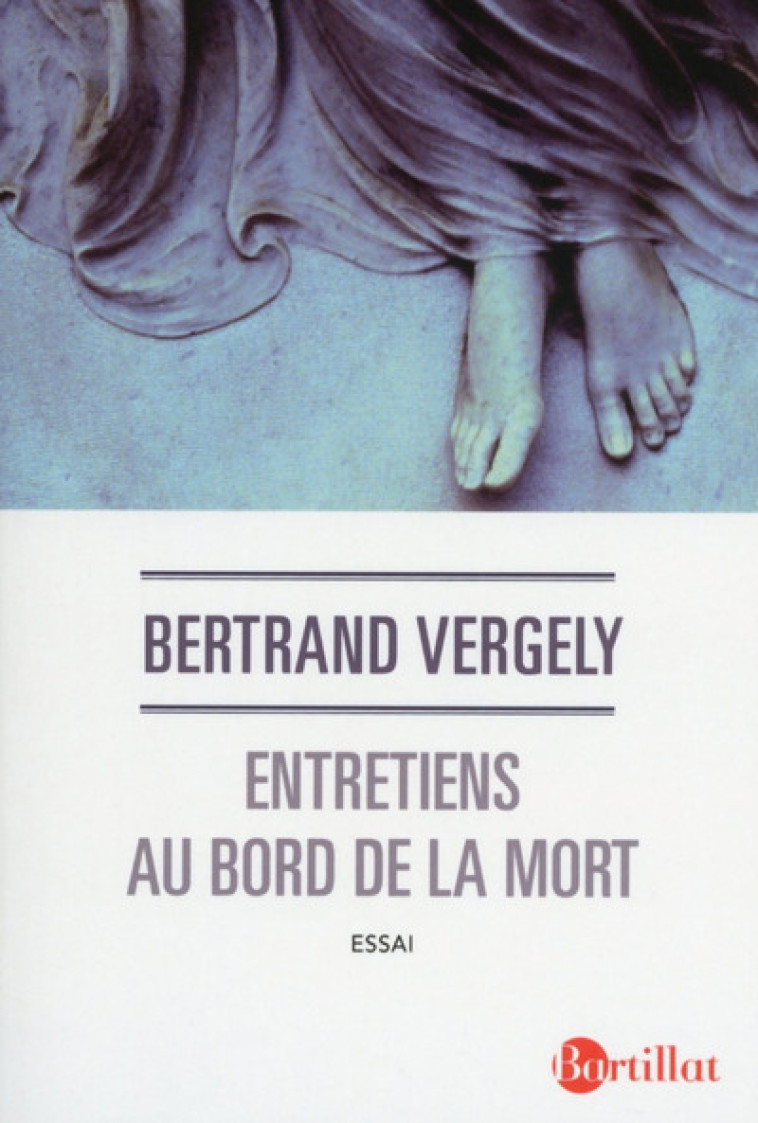 Entretiens au bord de la mort - Bertrand Vergely - BARTILLAT