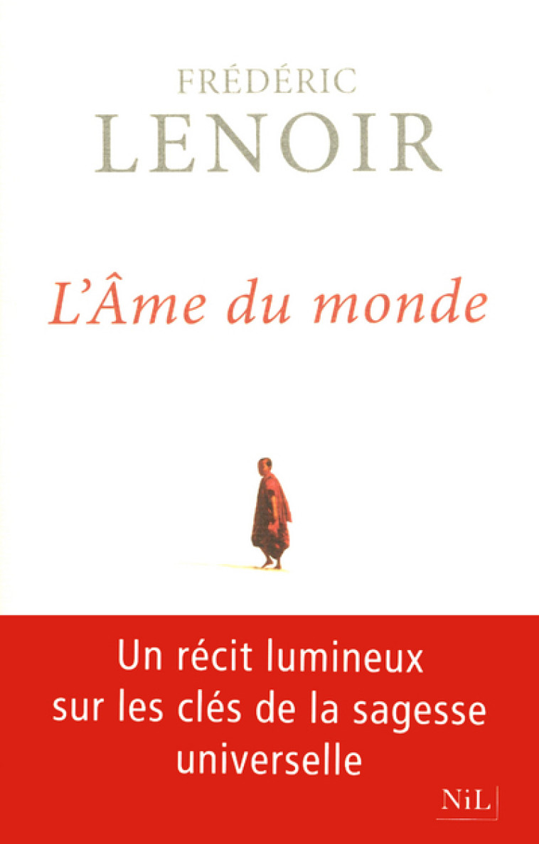 L'Âme du monde - Les sept clés de la sagesse - Frédéric Lenoir - NIL