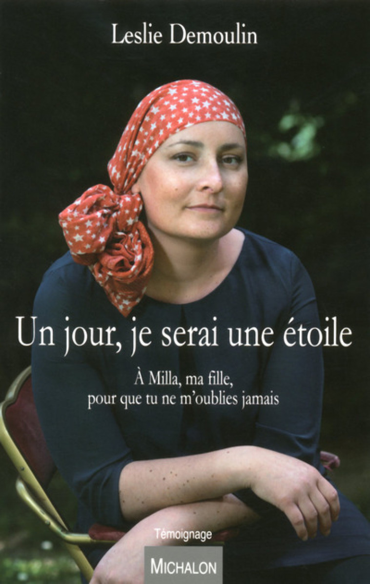 Un jour, je serai une étoile. A Milla, ma fille, pour que tu ne m'oublies jamais - Leslie Demoulin - MICHALON