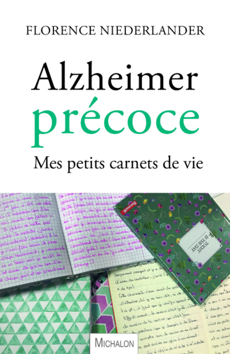 Alzheimer précoce. Mes petits carnets de vie - Florence Niederlander - MICHALON