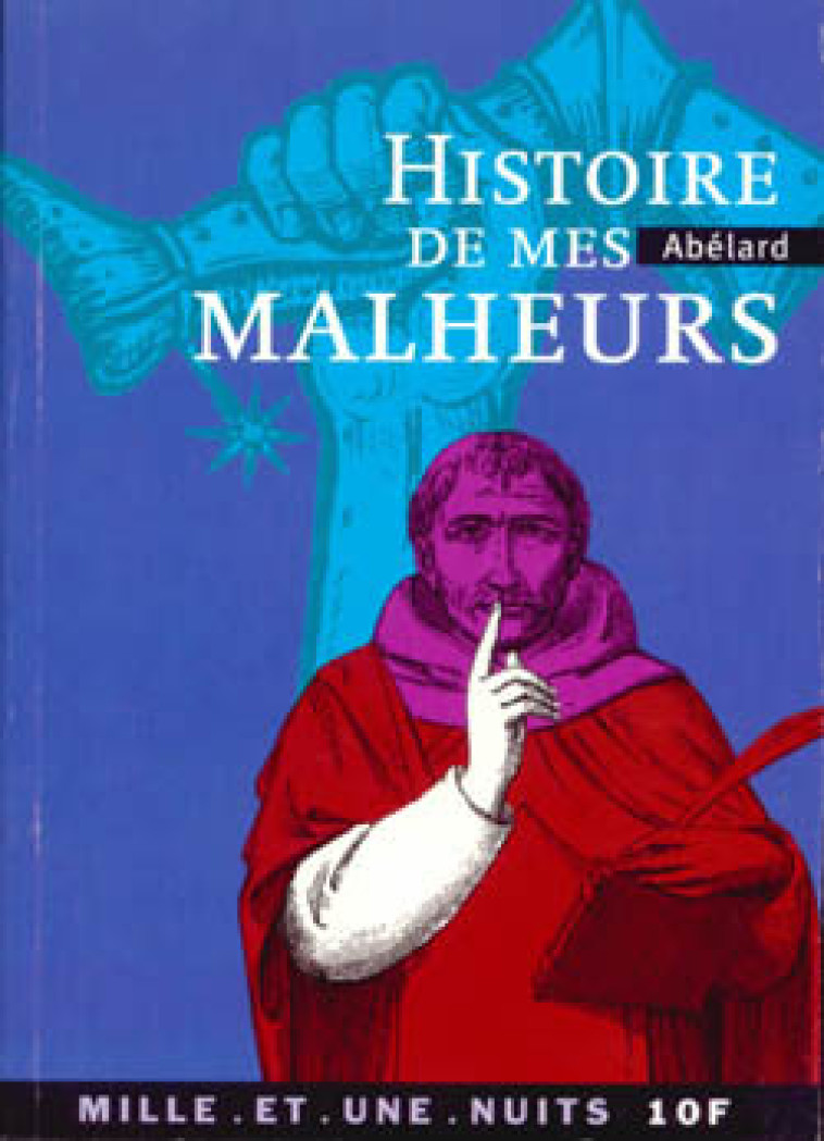 Histoire de mes malheurs - Pierre Abélard - 1001 NUITS