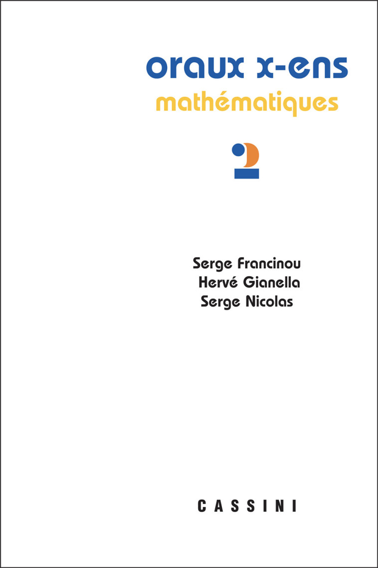 Oraux X-ENS mathématiques vol 2 - Serge  Francinou - CASSINI