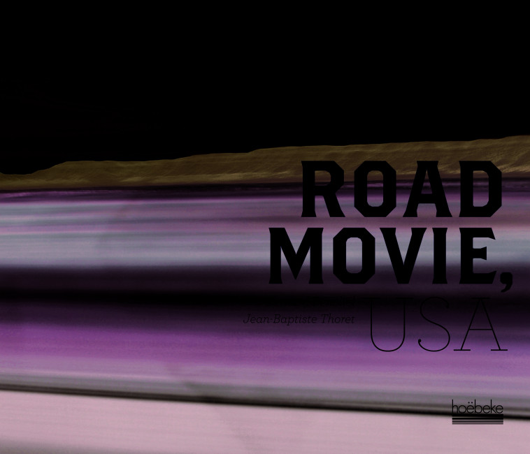 Road movie, USA - Bernard Benoliel - HOEBEKE