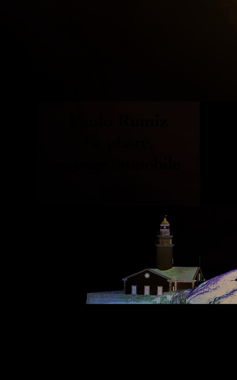 Le phare, voyage immobile - Paolo Rumiz - HOEBEKE