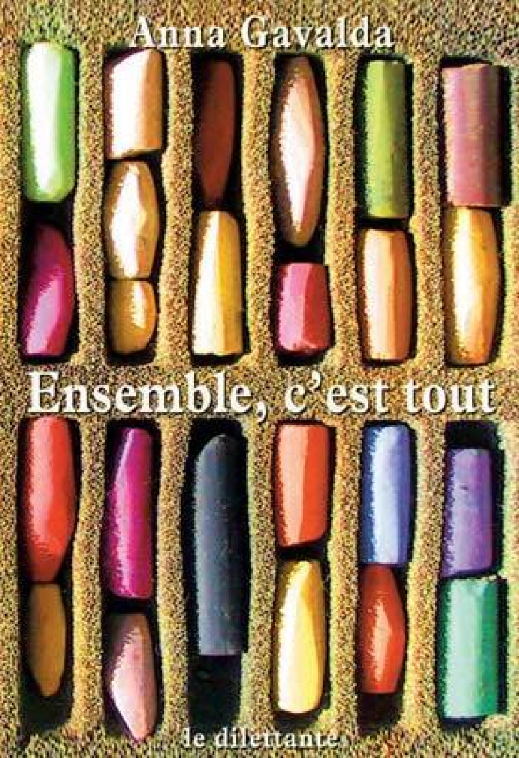 Ensemble, c'est tout -  gavalda anna - LE DILETTANTE