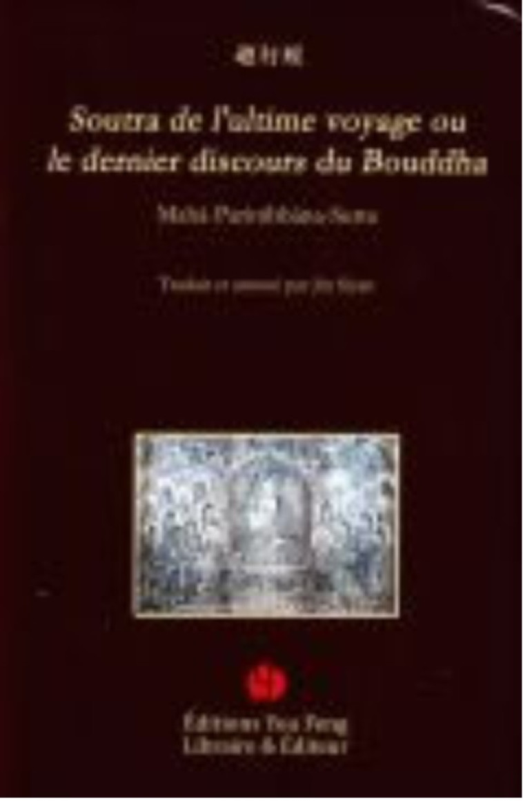 Soutra de l'ultime voyage ou Le dernier discours du Bouddha -  Buddhayasas - YOU FENG