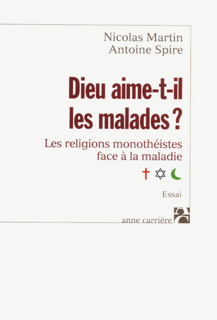 Dieu aime-t-il les malades ? - Nicolas Martin - ANNE CARRIERE