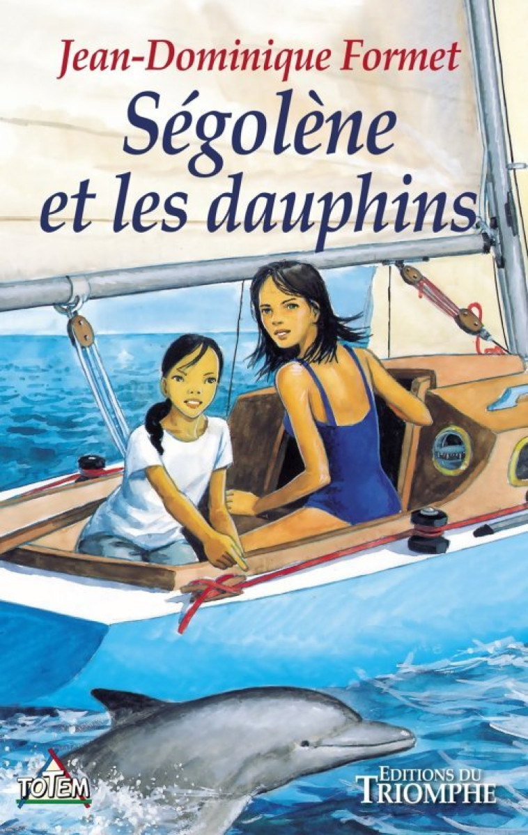 Ségolène et les dauphins - Jean-Dominique Formet - TRIOMPHE