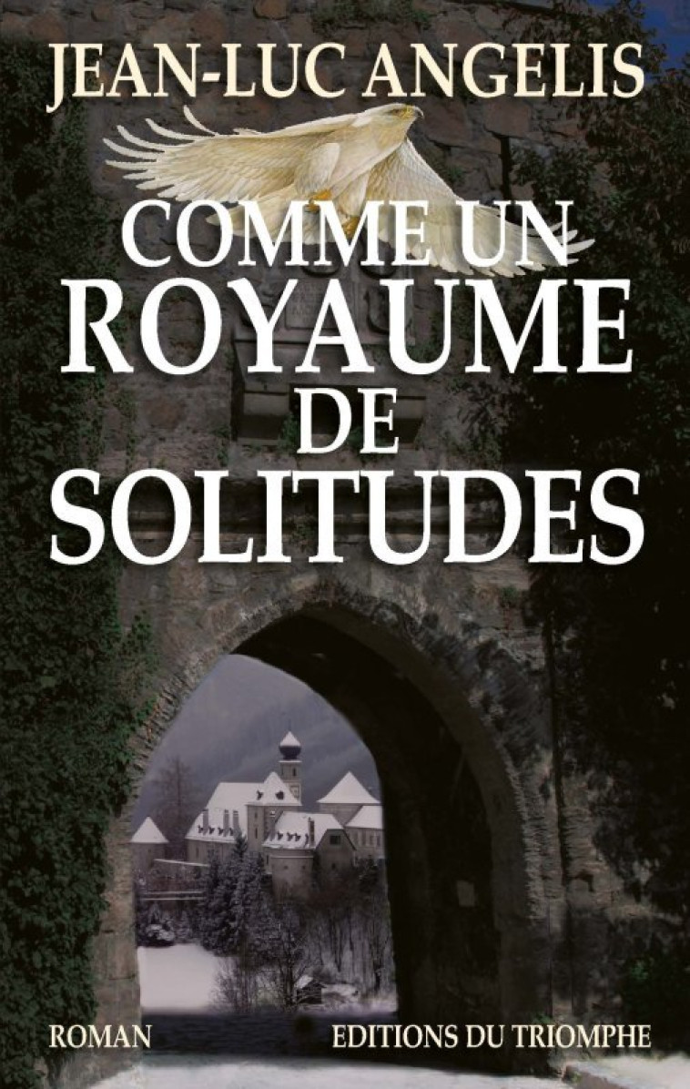 Comme un royaume de solitudes - Jean-Luc Angelis - TRIOMPHE