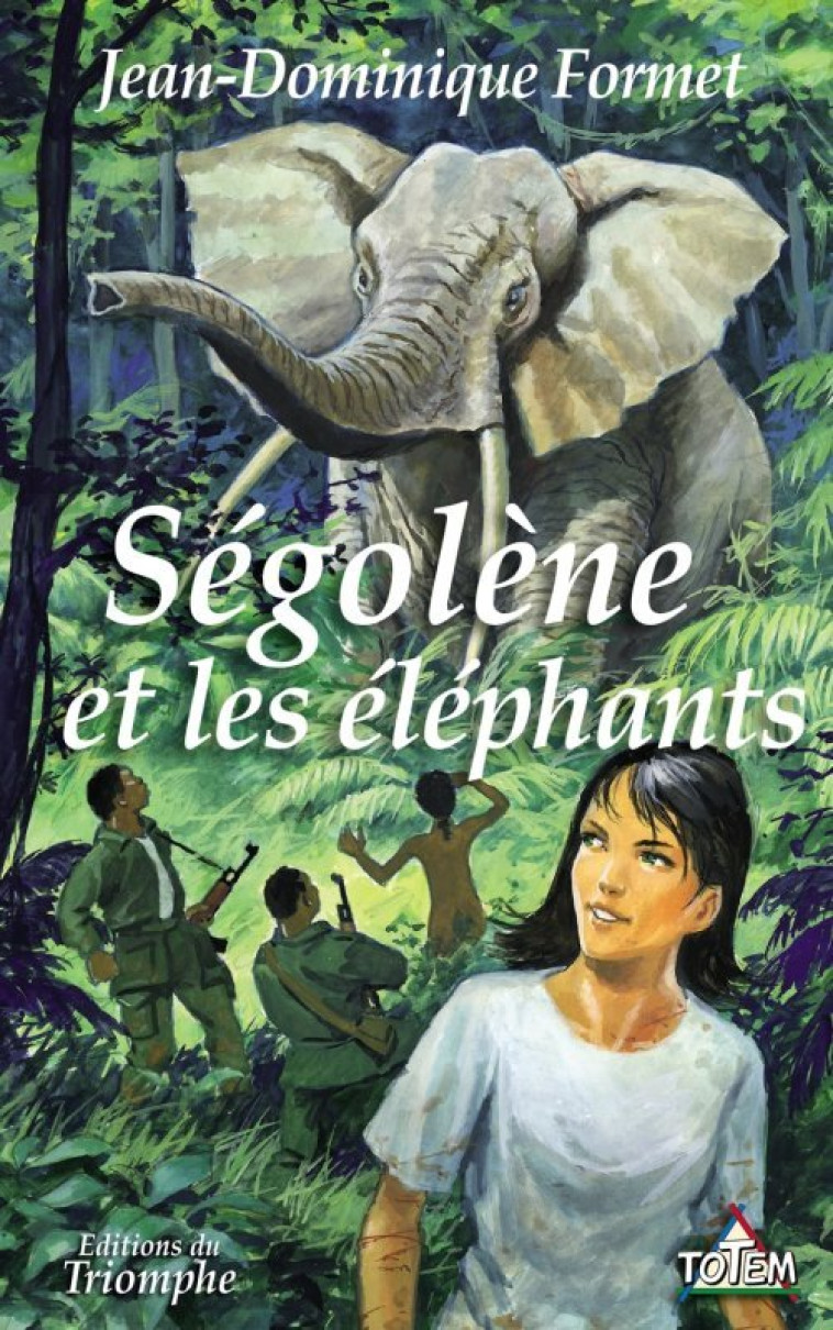 Ségolène et les éléphants - Jean-Dominique Formet - TRIOMPHE