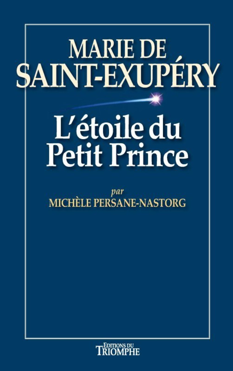 Marie de Saint-Exupéry, l'étoile du Petit Prince - Michèle Persane Nastorg - TRIOMPHE