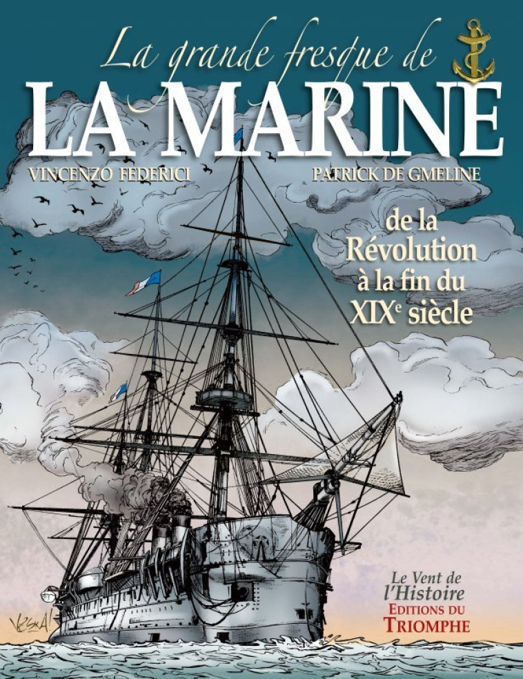 La grande fresque de la Marine, de la Révolution à la fin du XIXe siècle - Patrick de Gmeline - TRIOMPHE