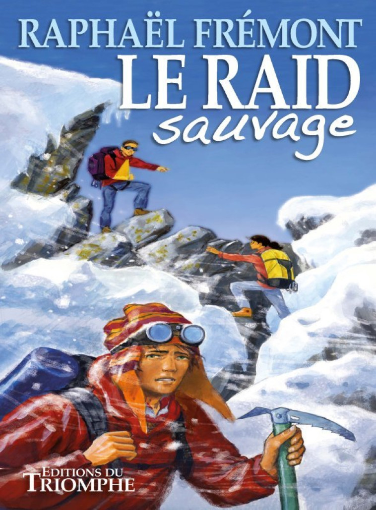 Le Raid sauvage - Raphaël Frémont - TRIOMPHE