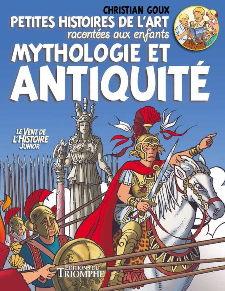 Petites histoires de l'Art racontées aux enfants, Mythologie et Antiquité - Christian Goux - TRIOMPHE