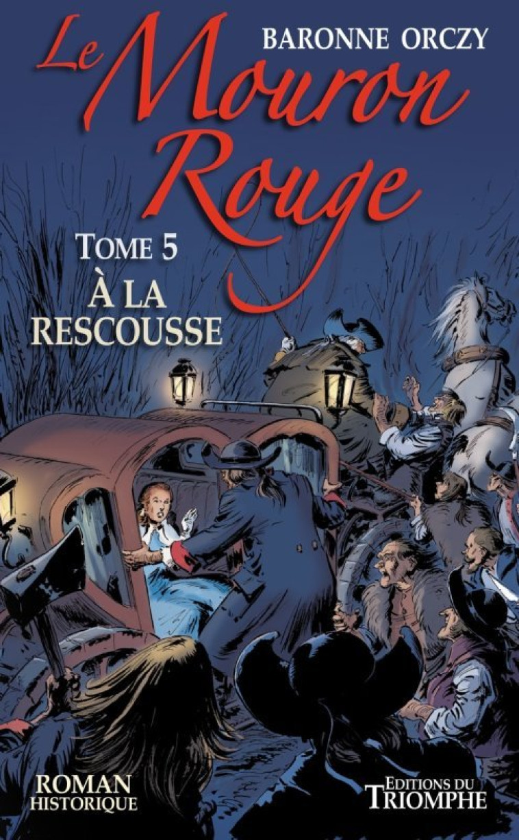 Le Mouron Rouge tome 5 - À la rescousse -  Baronne Orczy - TRIOMPHE