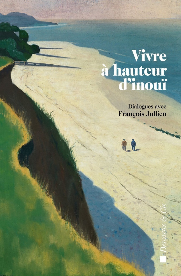 Vivre à hauteur d'inouï -  Collectif - DESCARTES ET CI