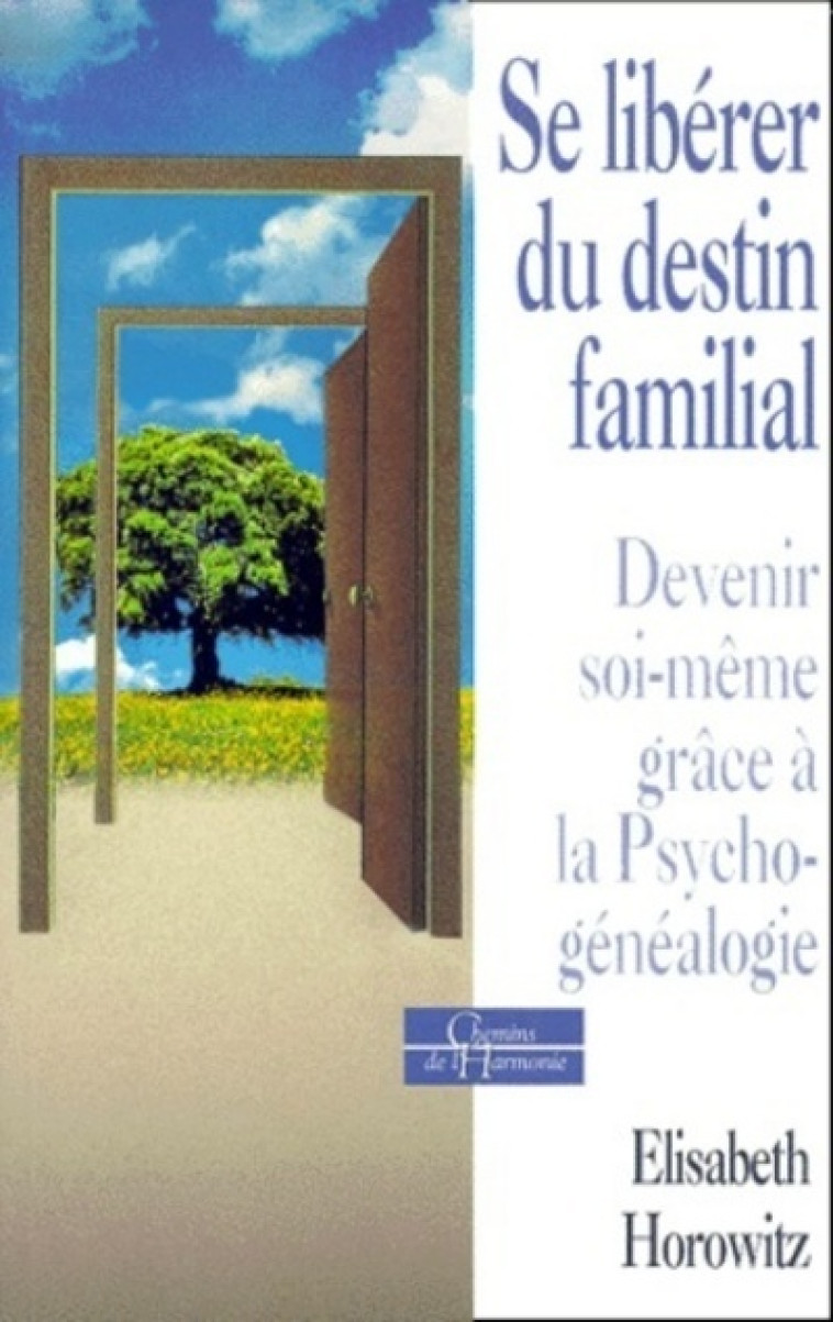 Se libérer du destin familial - Devenir soi-même grâce à la Psycho-généalogie - Elisabeth Horowitz - DERVY