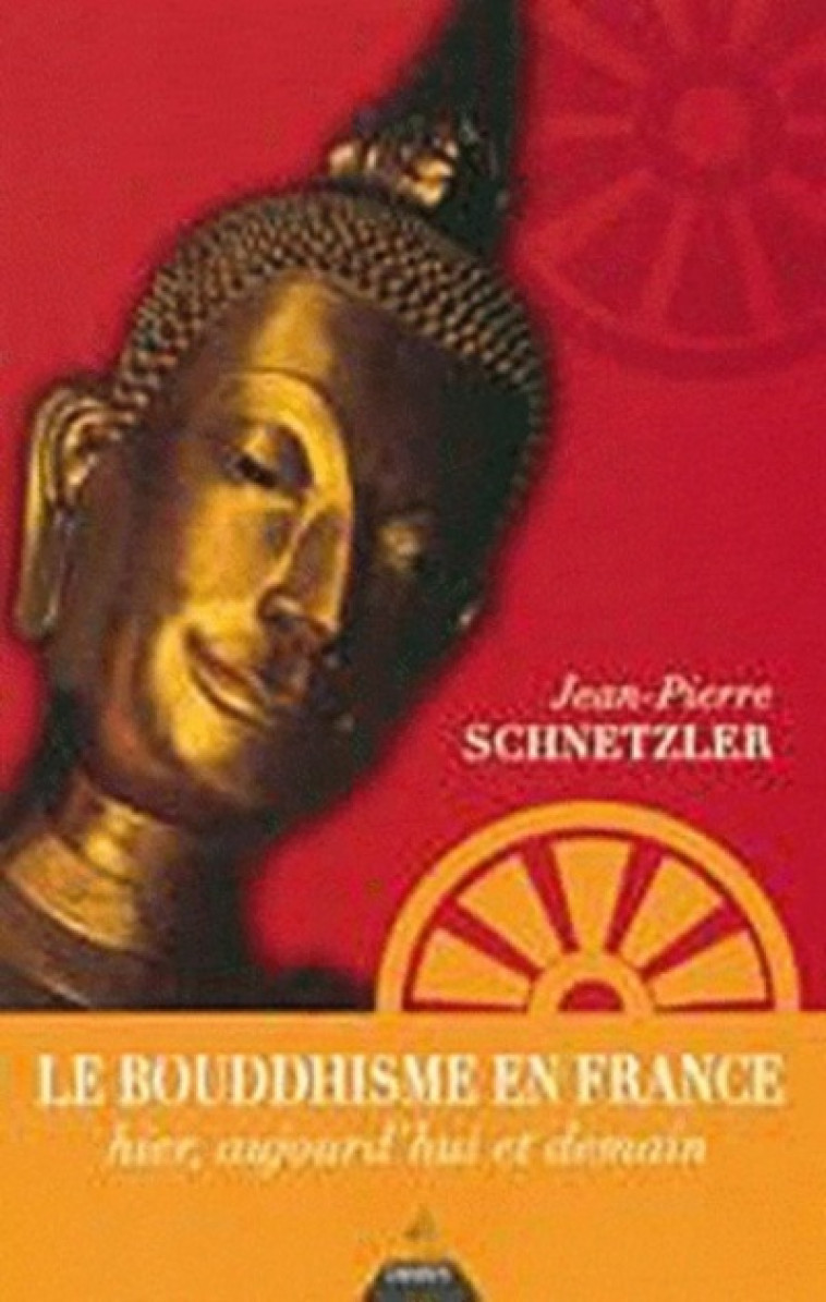 Le Bouddhisme en France - Jean-Pierre Schnetzler - DERVY