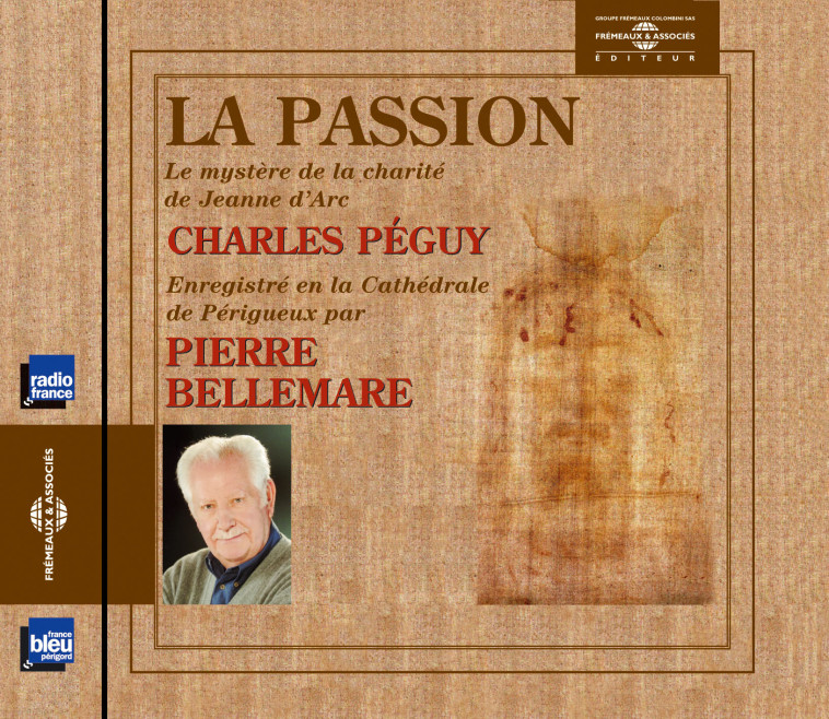 LA PASSION PAR PIERRE BELLEMARE -  Charles peguy - FREMEAUX