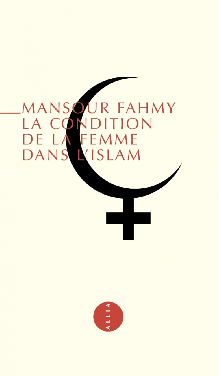 LA CONDITION DE LA FEMME DANS L'ISLAM - Mansour FAHMY - ALLIA