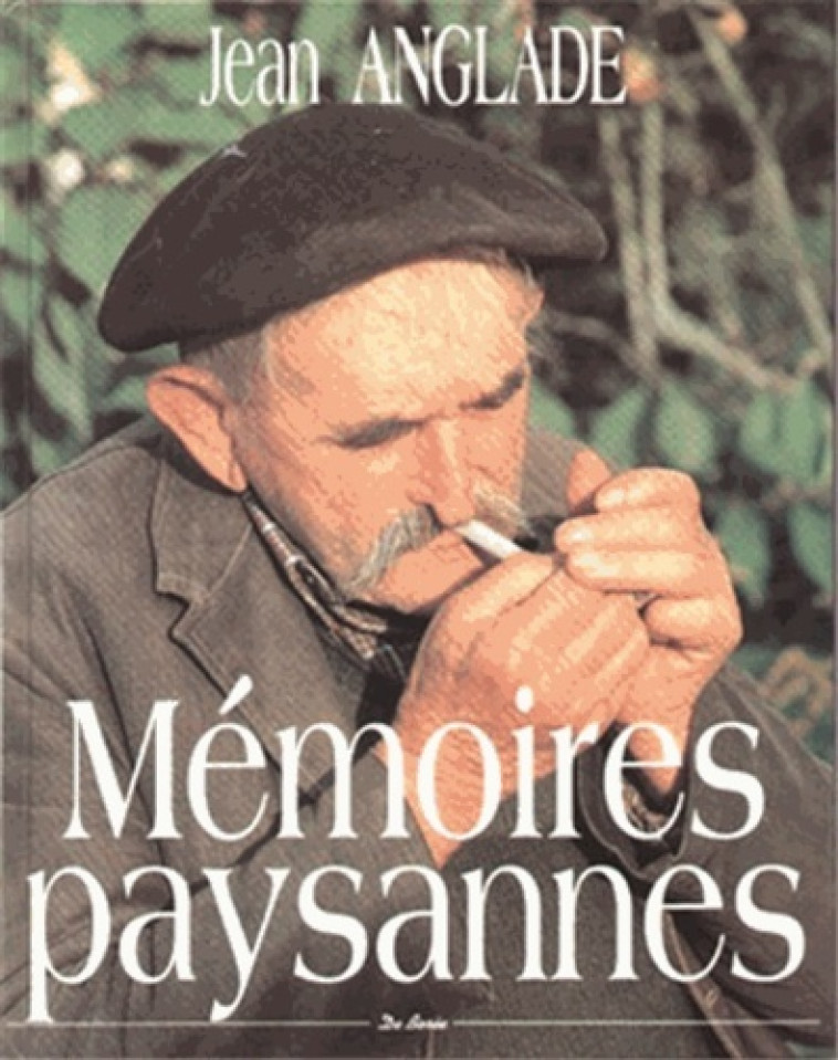 MEMOIRES PAYSANNES (PETIT FORMAT) - Jean Anglade - DE BOREE