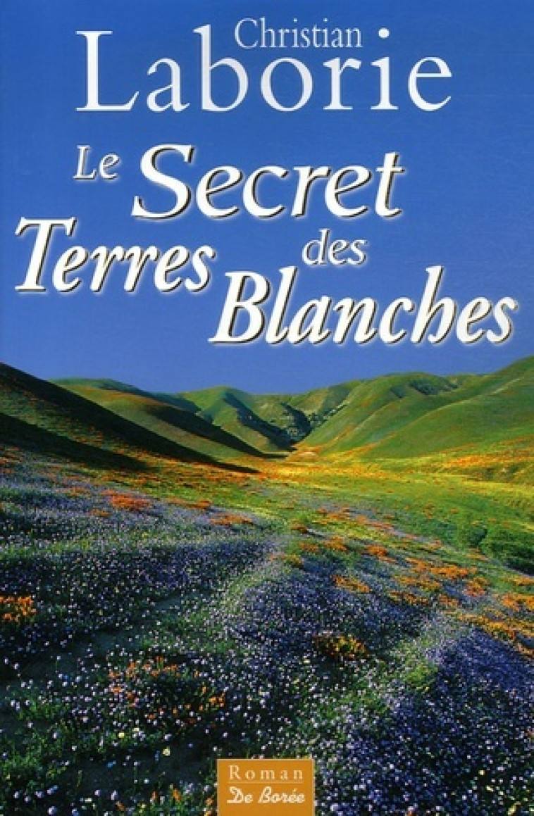 SECRET DES TERRES BLANCHES (LE) - C LABORIE - DE BOREE