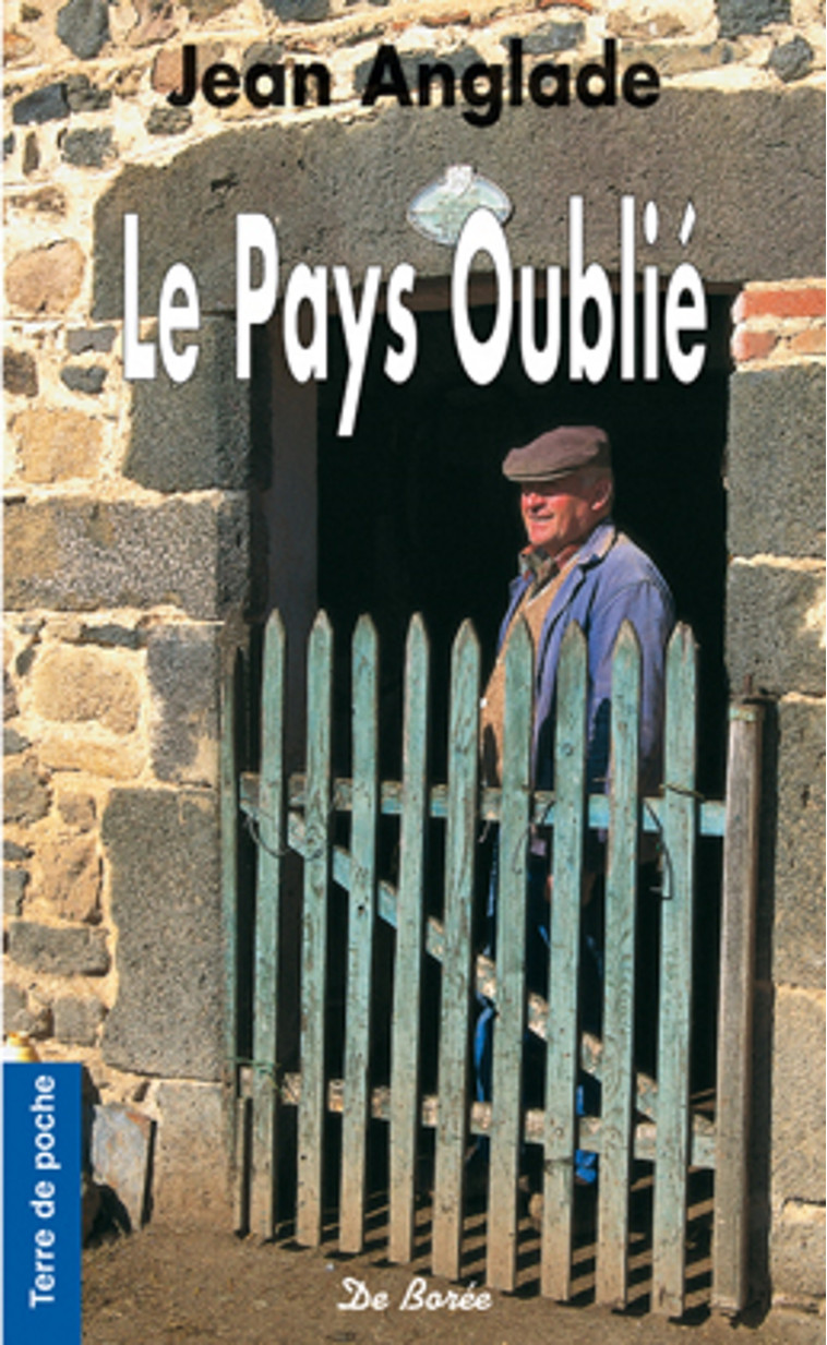 PAYS OUBLIE (LE) - Jean Anglade - DE BOREE