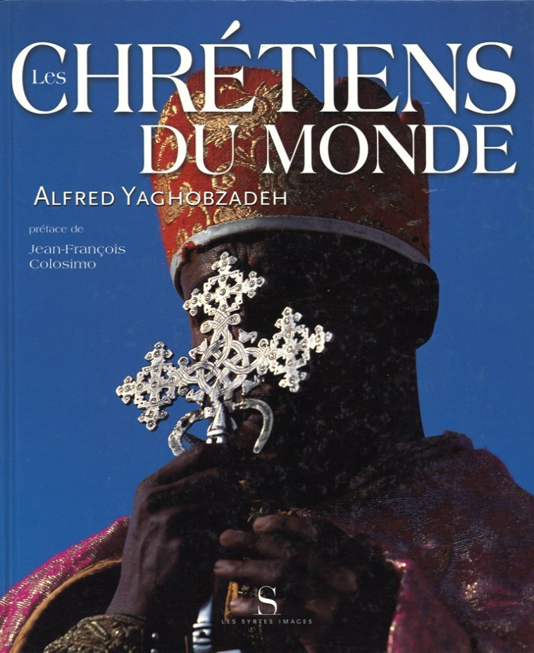 Les chrétiens du monde - Alfred Yaghobzadeh - DES SYRTES