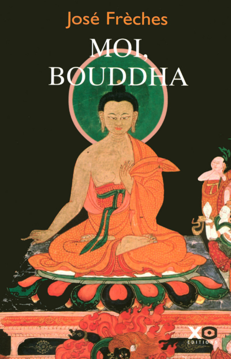 Moi, Bouddha - José Frèches - XO