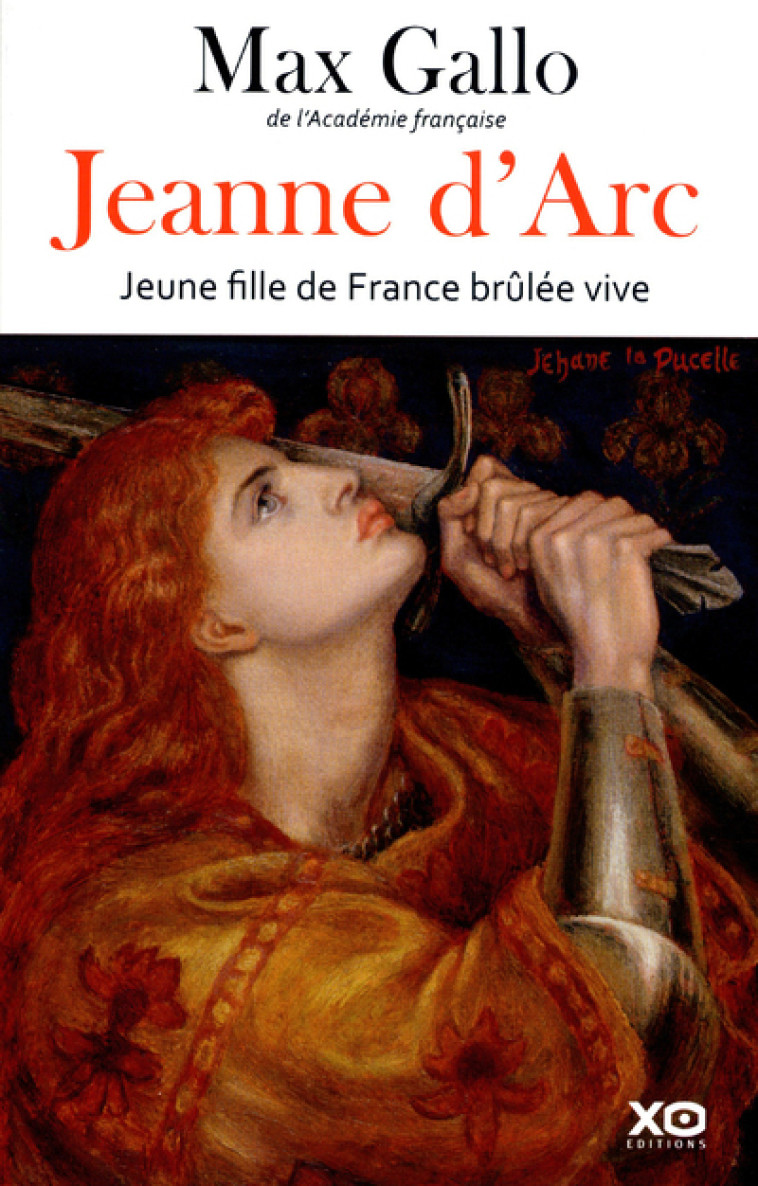 Jeanne d'Arc, jeune fille de France brûlée vive - Max Gallo - XO