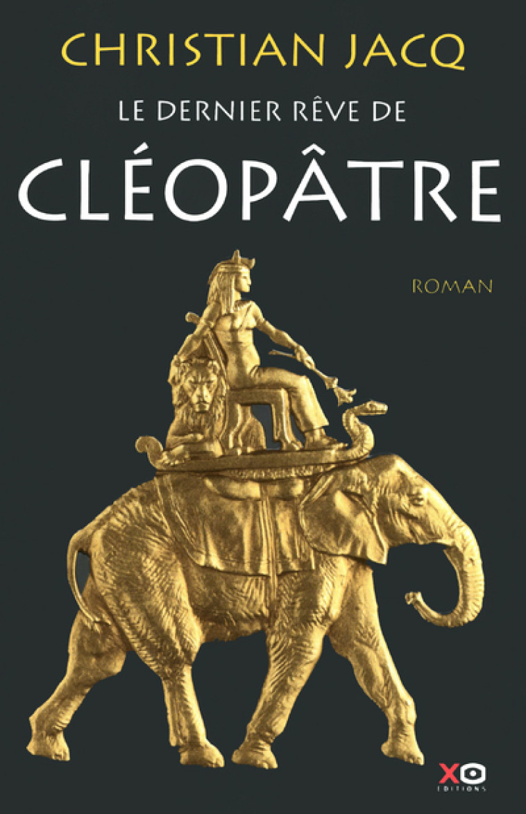 Le dernier rêve de Cléopâtre - Christian Jacq - XO