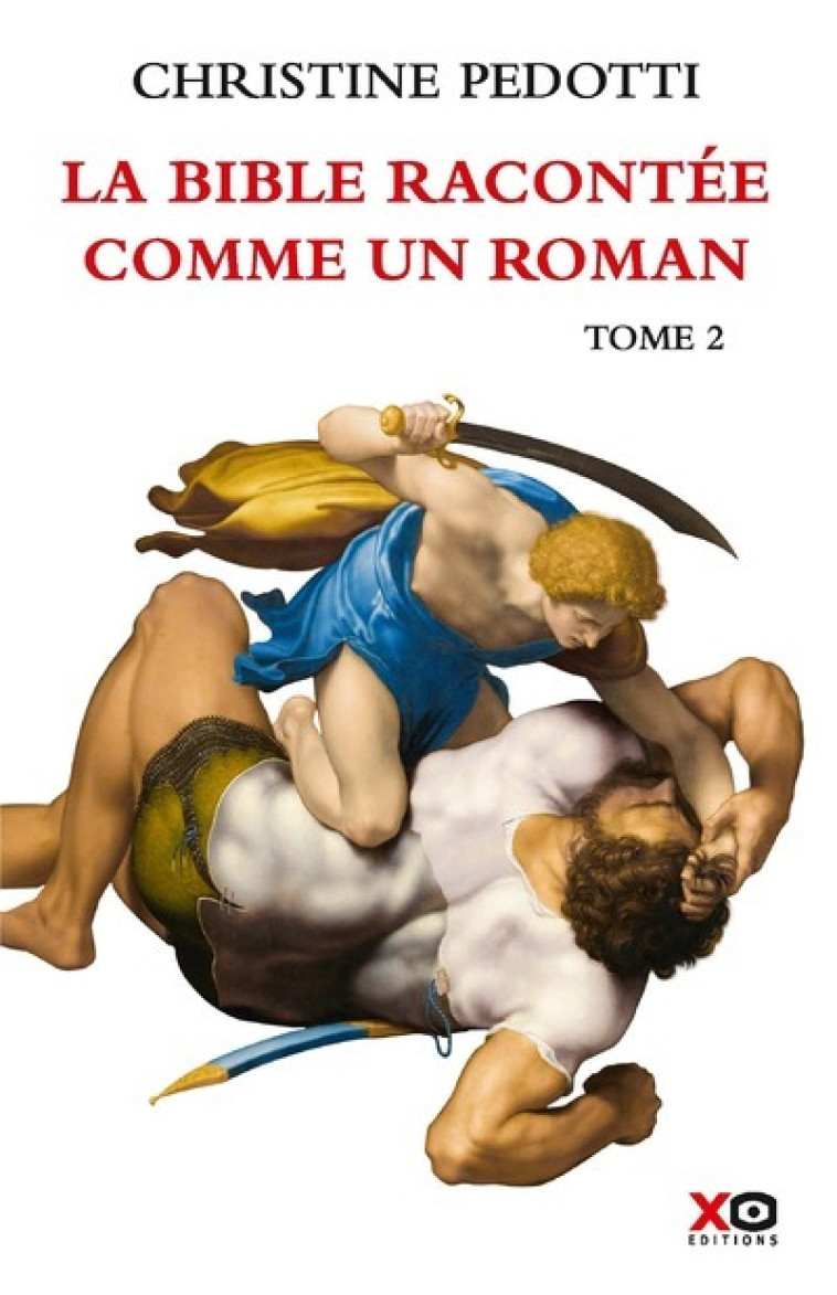 La Bible racontée comme un roman - tome 2 - Christine Pedotti - XO