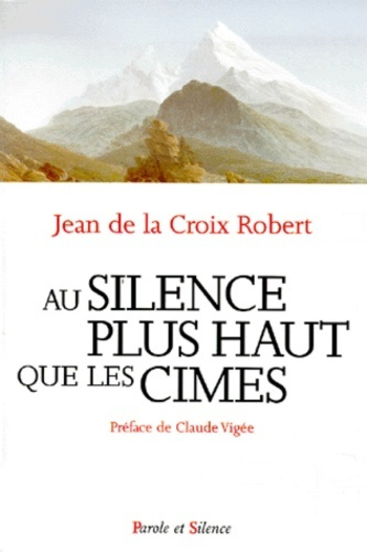 au silence plus haut que les cimes -  Jean de la cr - PAROLE SILENCE