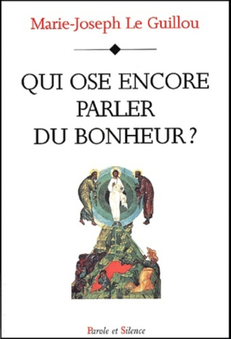 qui ose encore parler du bonheur ? -  Le guillou mjr - PAROLE SILENCE