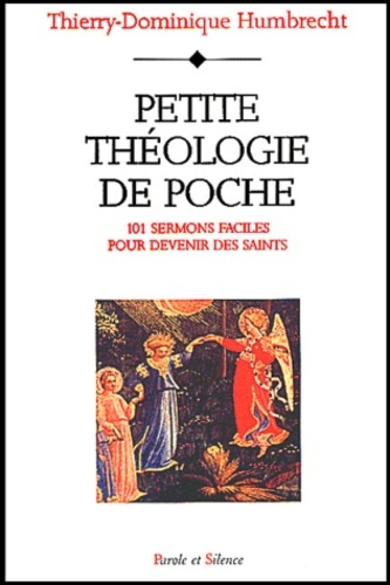 Petite theologie de poche - 101 sermons faciles pour... - Thierry Dominique Humbrecht - PAROLE SILENCE