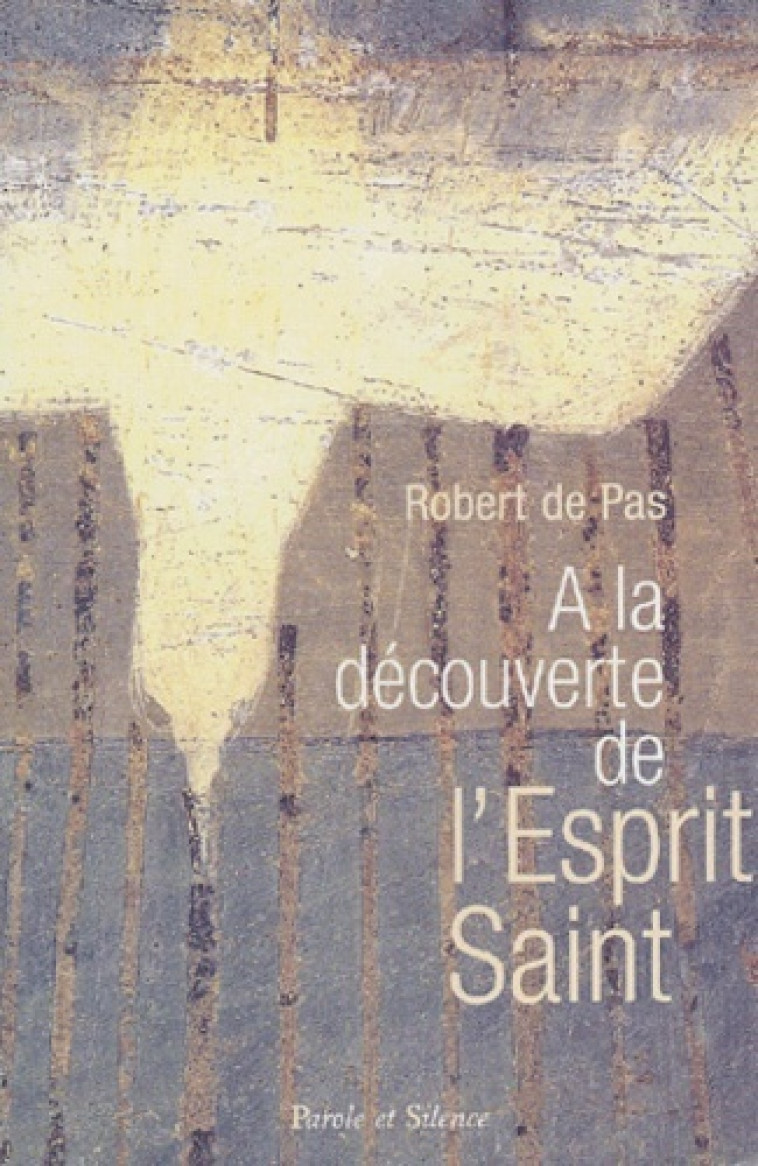 a la decouverte de l'esprit saint -  De pas r - PAROLE SILENCE