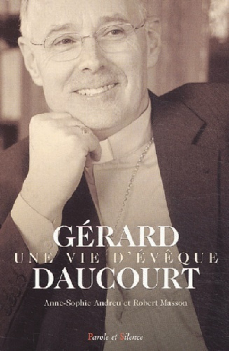 gerard daucourt-une vie d'eveque -  Mgr daucourt - PAROLE SILENCE