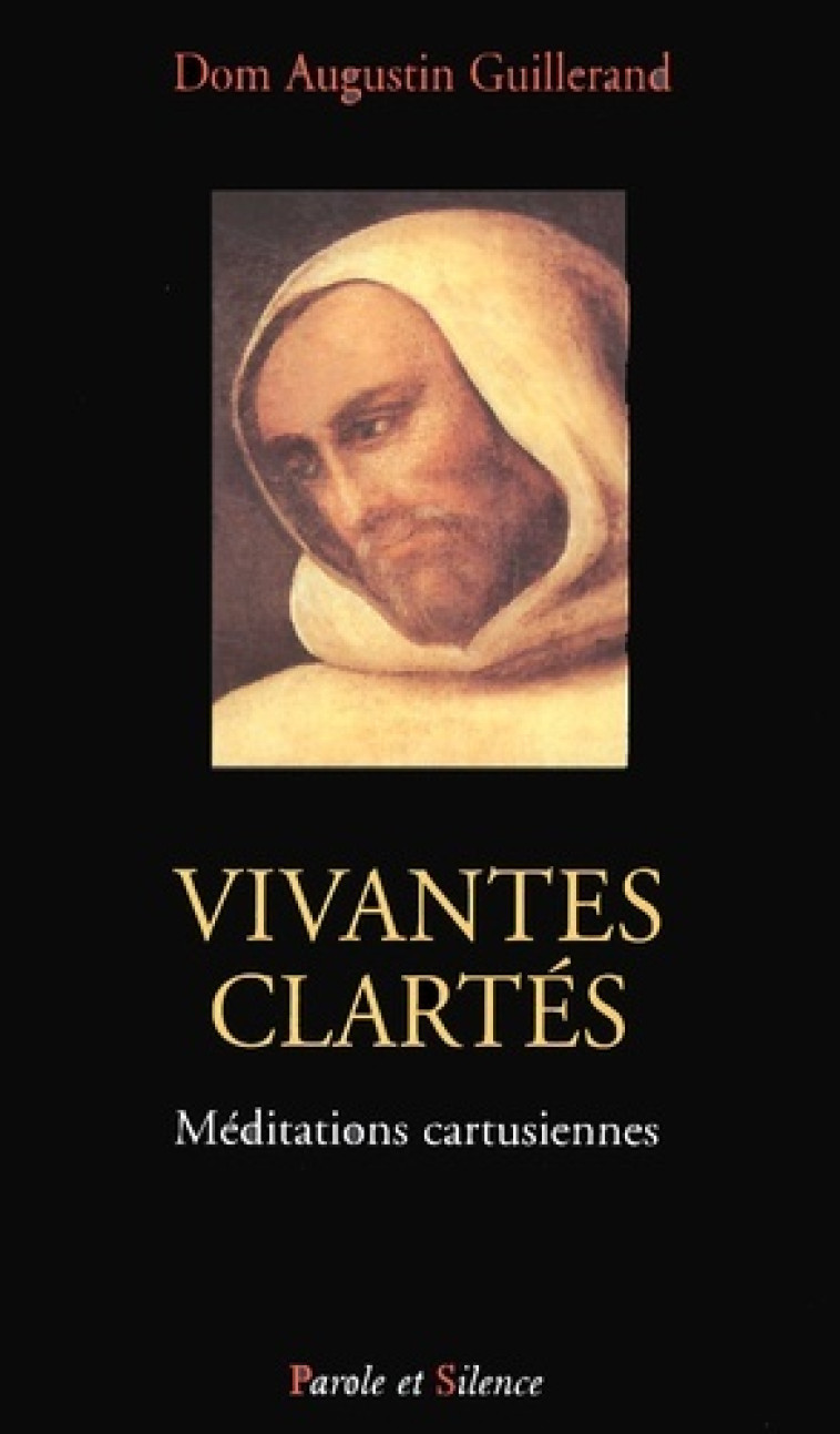 vivantes clartes - meditations cartusiennes -  Guillerand a - PAROLE SILENCE