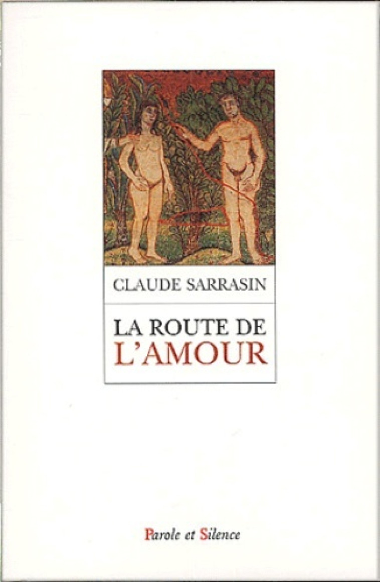 Route de l' amour - Claude Sarrasin - PAROLE SILENCE