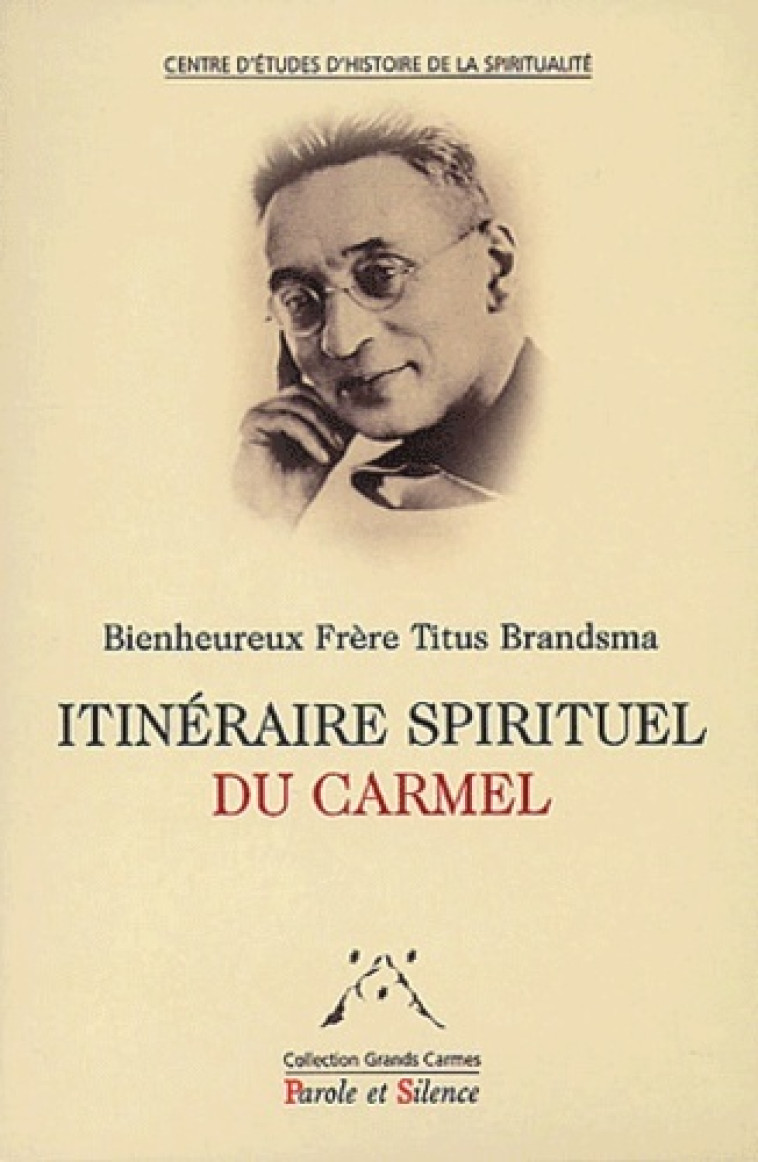 itineraire spirituel du carmel -  Brandsma titus - PAROLE SILENCE