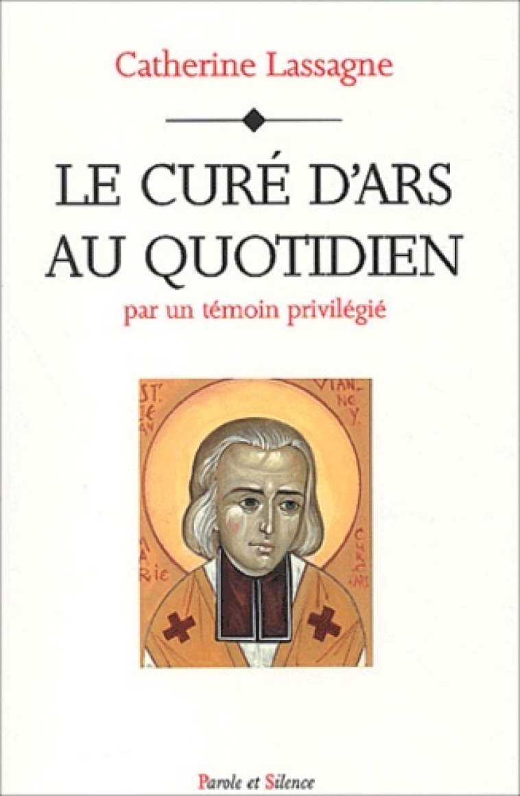 Cure d'ars au quotidien - C Lassagne - PAROLE SILENCE