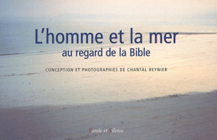 Homme et la mer au regard de la bible - Chantal Reynier - PAROLE SILENCE