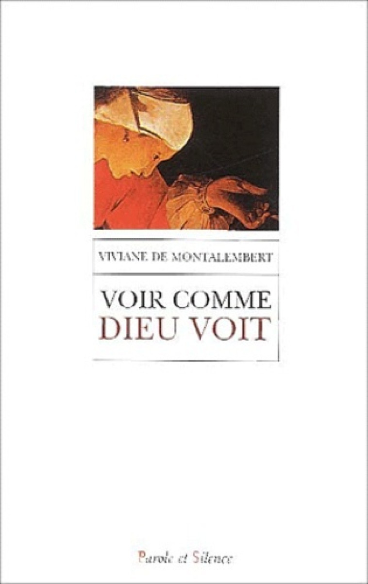 voir comme dieu voit -  Montalembert v - PAROLE SILENCE