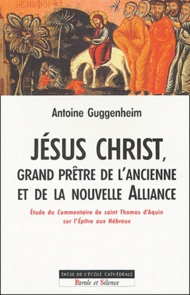 jesus christ grand pretre de l'ancienne et nouvelle alliance -  Guggenheim antoine - PAROLE SILENCE