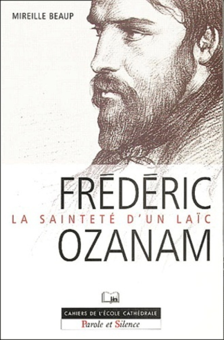 frederic ozanam, la saintete d'un laic -  Beaup mireille - PAROLE SILENCE