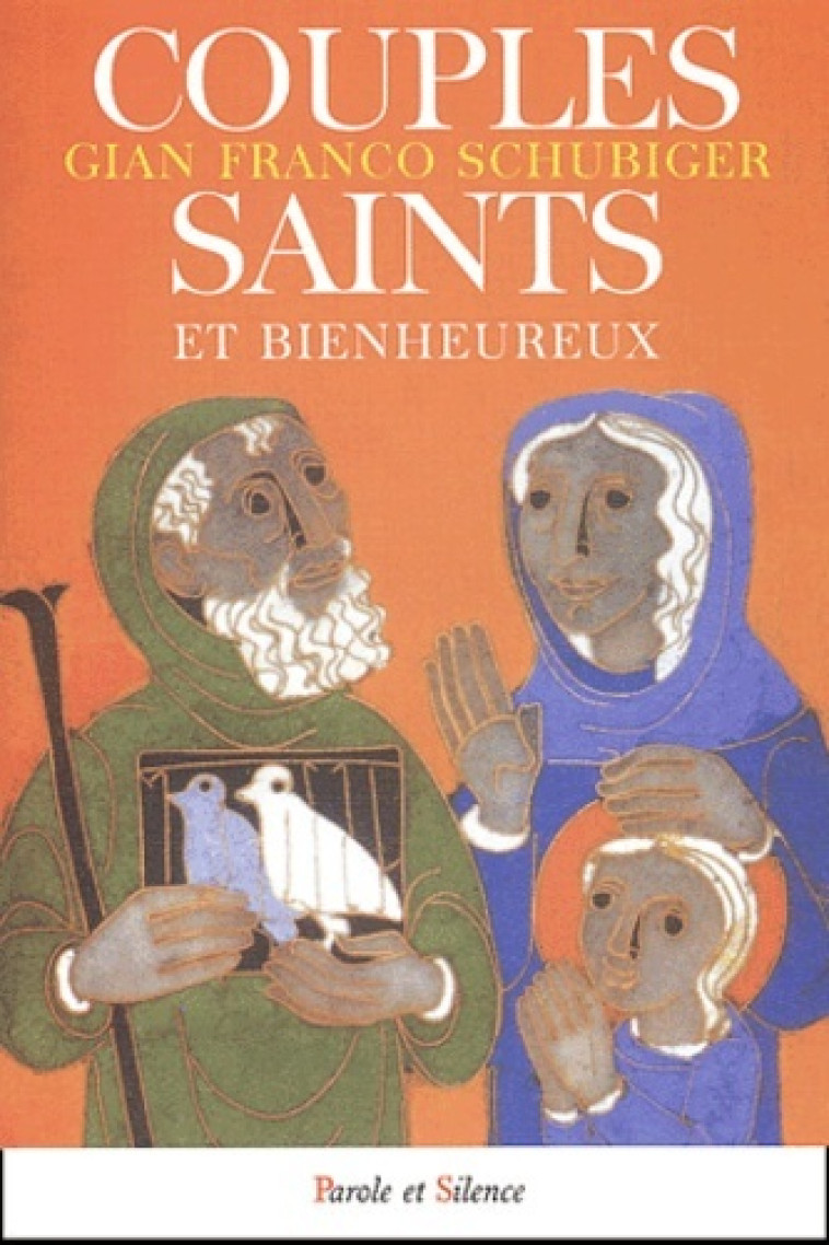 couples saints et bienheureux -  Schubiger gf - PAROLE SILENCE