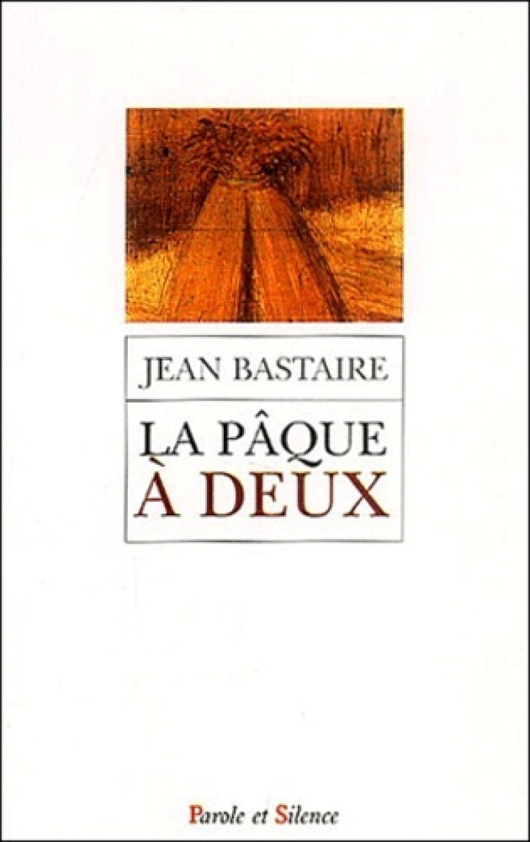 Paque a deux - Jean Bastaire - PAROLE SILENCE