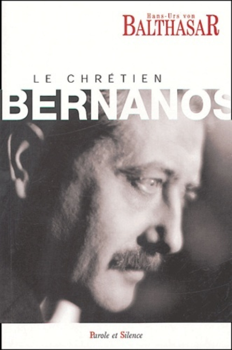 Chretien bernanos - Balthasar Von Hans Urs - PAROLE SILENCE